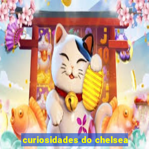 curiosidades do chelsea